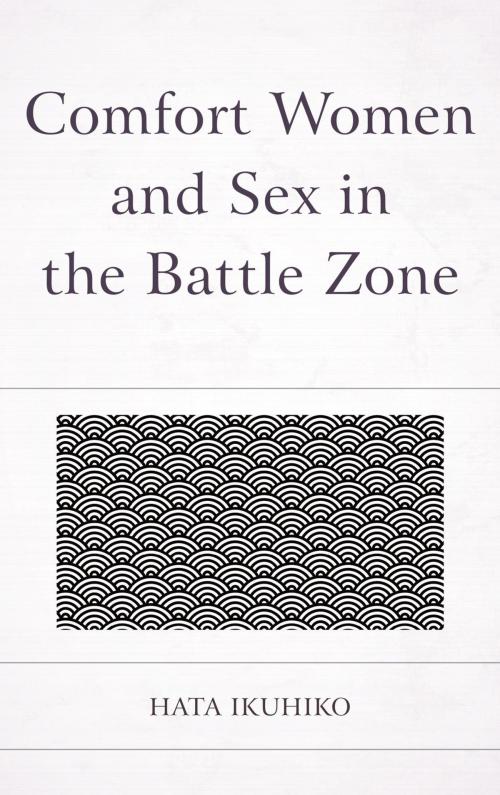 Cover of the book Comfort Women and Sex in the Battle Zone by Ikuhiko Hata, Hamilton Books