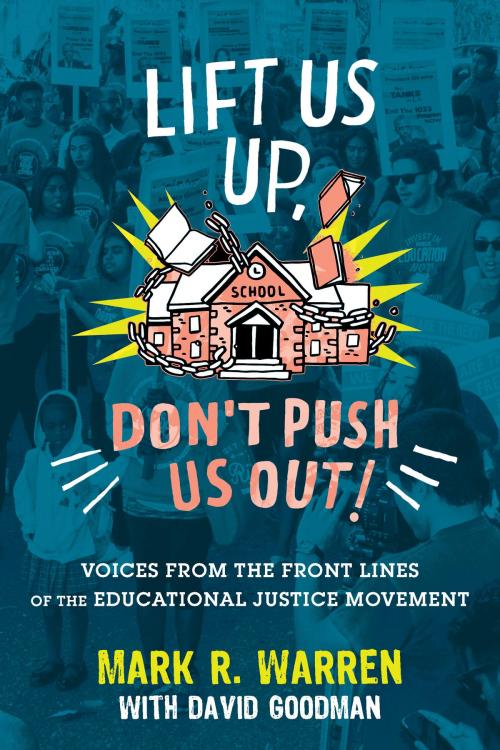 Cover of the book Lift Us Up, Don't Push Us Out! by Mark R. Warren, David Goodman, Beacon Press