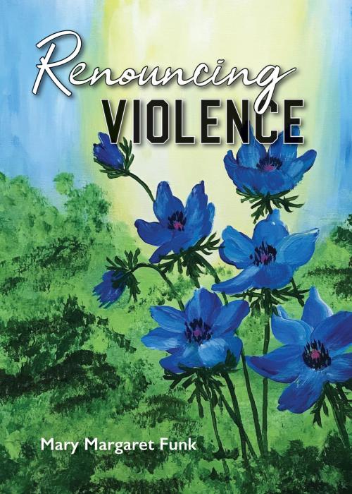Cover of the book Renouncing Violence by Mary Margaret Funk OSB, Liturgical Press