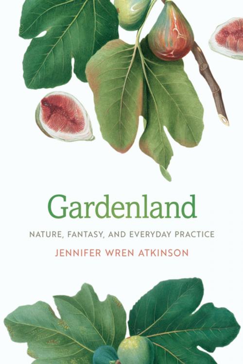 Cover of the book Gardenland by Jennifer Wren Atkinson, University of Georgia Press
