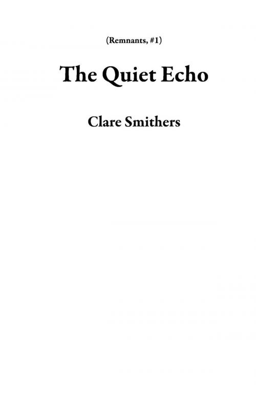 Cover of the book The Quiet Echo by Clare Smithers, Clare Smithers