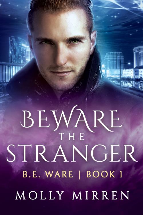Cover of the book Beware the Stranger (B. E. Ware Book One) by Molly Mirren, Molly Mirren