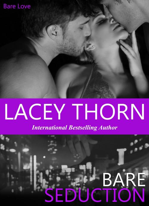 Cover of the book Bare Seduction by Lacey Thorn, Lacey Thorn Publishing