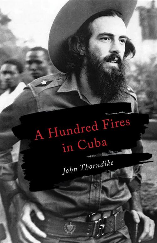 Cover of the book A Hundred Fires in Cuba by John Thorndike, John Thorndike