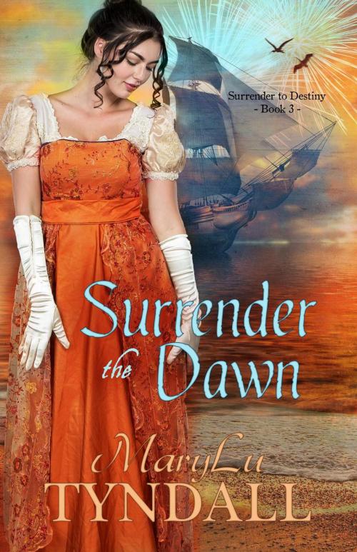 Cover of the book Surrender the Dawn by MaryLu Tyndall, MaryLu Tyndall