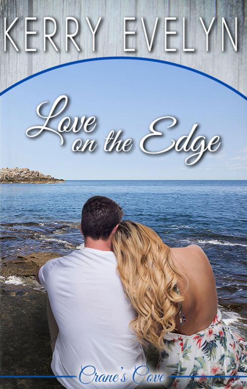 Cover of the book Love on the Edge by Kerry Evelyn, Kerry Evelyn