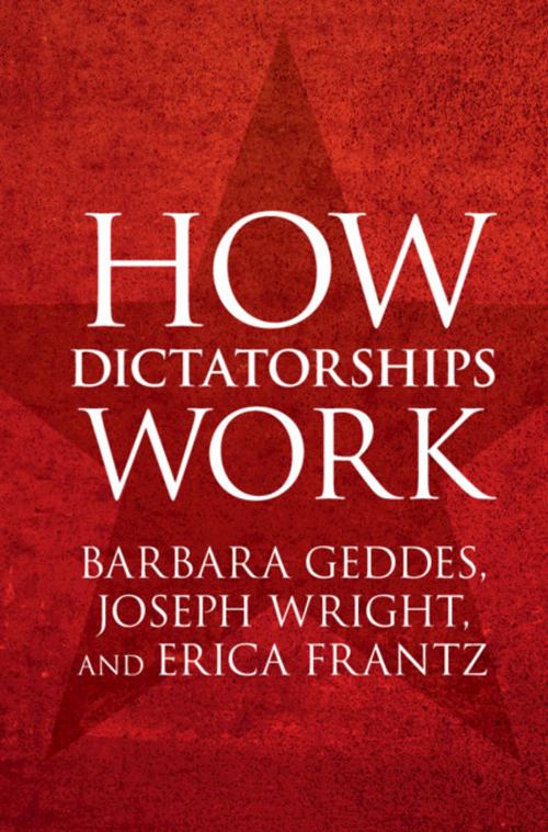 Cover of the book How Dictatorships Work by Barbara Geddes, Joseph Wright, Erica Frantz, Cambridge University Press