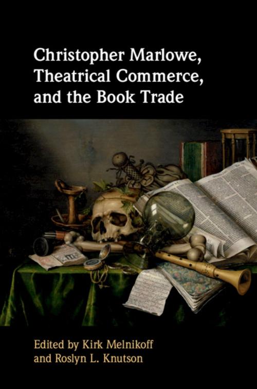 Cover of the book Christopher Marlowe, Theatrical Commerce, and the Book Trade by , Cambridge University Press