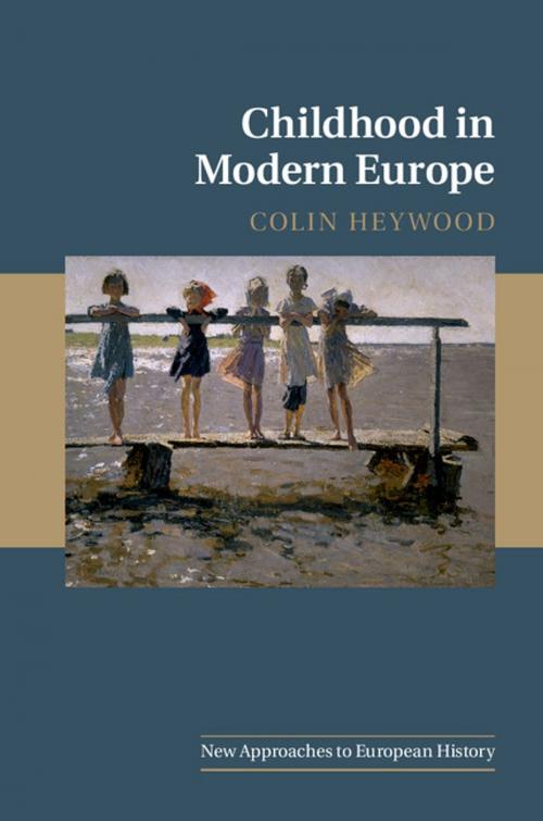 Cover of the book Childhood in Modern Europe by Colin Heywood, Cambridge University Press