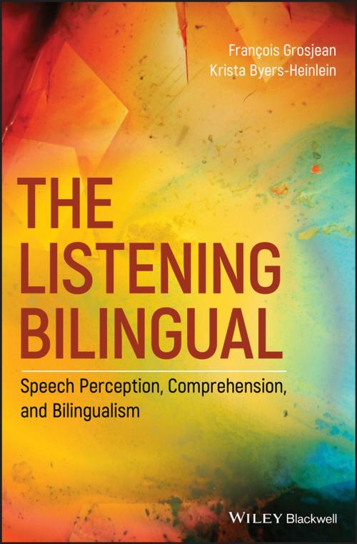 Cover of the book The Listening Bilingual by Krista Byers-Heinlein, François Grosjean, Wiley