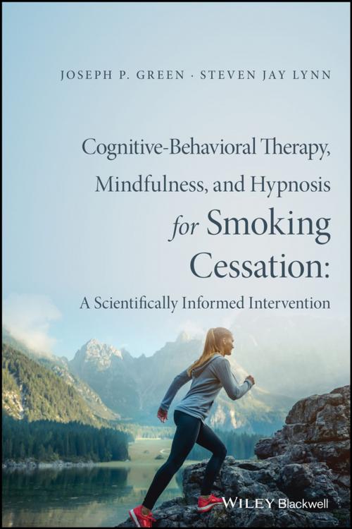 Cover of the book Cognitive-Behavioral Therapy, Mindfulness, and Hypnosis for Smoking Cessation by Joseph P. Green, Steven Jay Lynn, Wiley