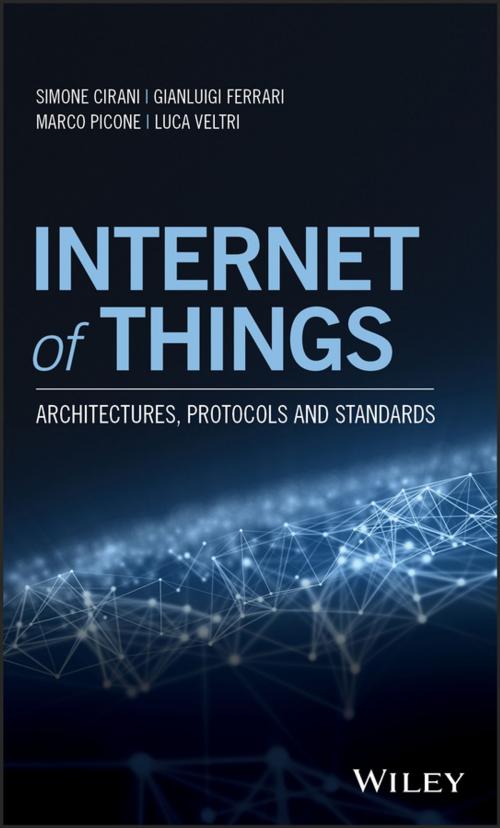 Cover of the book Internet of Things by Simone Cirani, Gianluigi Ferrari, Marco Picone, Luca Veltri, Wiley