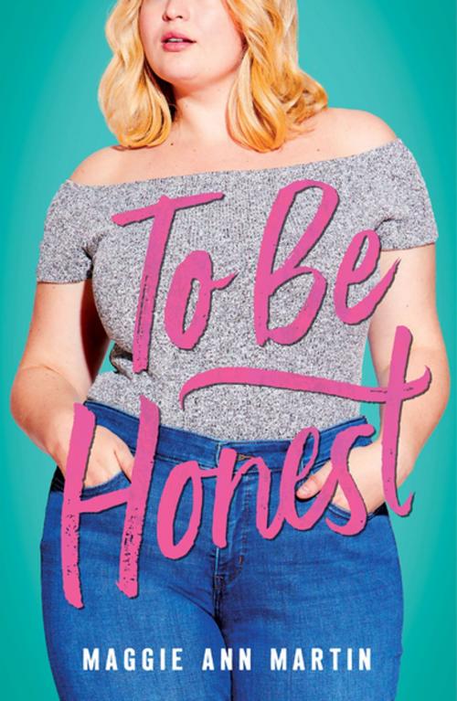 Cover of the book To Be Honest by Maggie Ann Martin, Feiwel & Friends