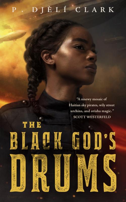 Cover of the book The Black God's Drums by P. Djèlí Clark, Tom Doherty Associates
