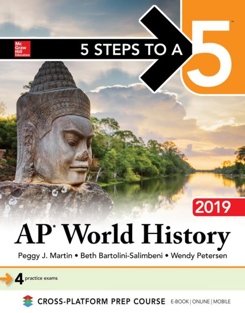 Cover of the book 5 Steps to a 5: AP World History 2019 by Peggy J. Martin, Beth Bartolini-Salimbeni, Wendy Petersen, McGraw-Hill Education