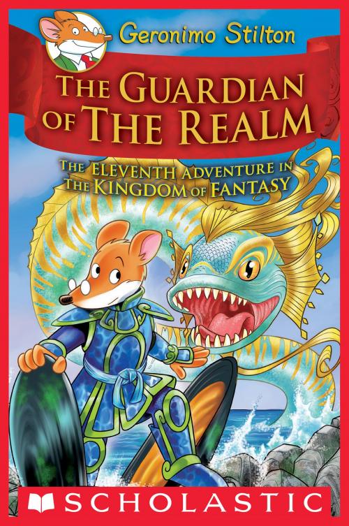 Cover of the book The Guardian of the Realm (Geronimo Stilton and the Kingdom of Fantasy #11) by Geronimo Stilton, Scholastic Inc.