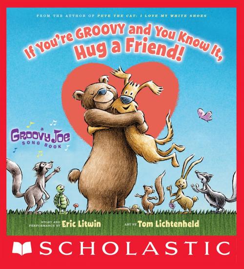 Cover of the book If You're Groovy and You Know It, Hug a Friend (Groovy Joe #3) by Eric Litwin, Scholastic Inc.