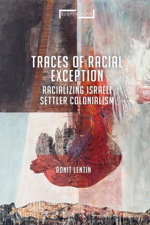 Cover of the book Traces of Racial Exception by Ronit Lentin, Bloomsbury Publishing