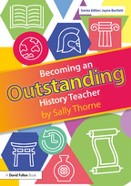 Cover of the book Becoming an Outstanding History Teacher by Sally Thorne, Taylor and Francis