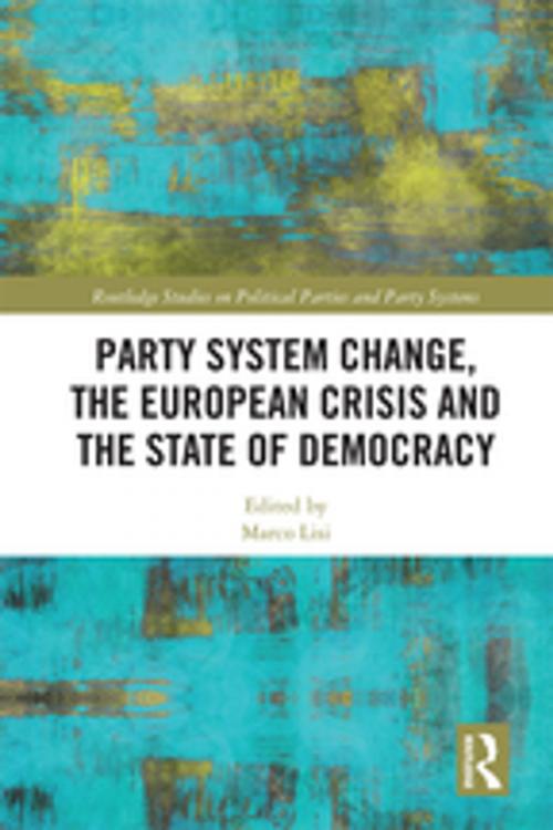 Cover of the book Party System Change, the European Crisis and the State of Democracy by , Taylor and Francis