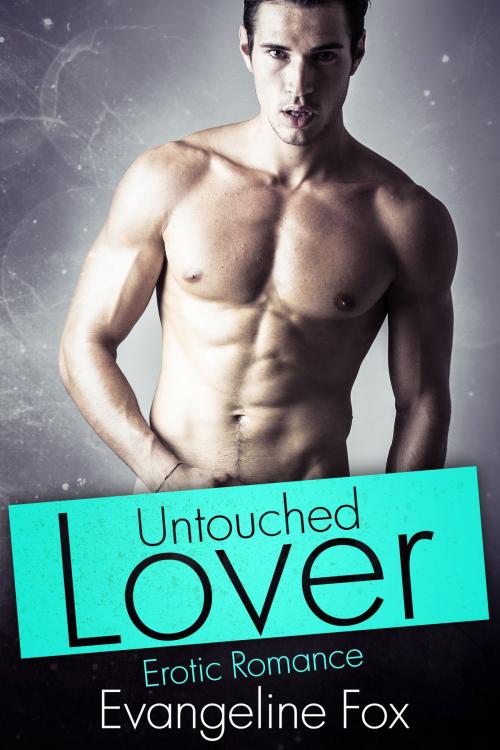 Cover of the book Untouched Lover by Evangeline Fox, HeartthrobPublishing