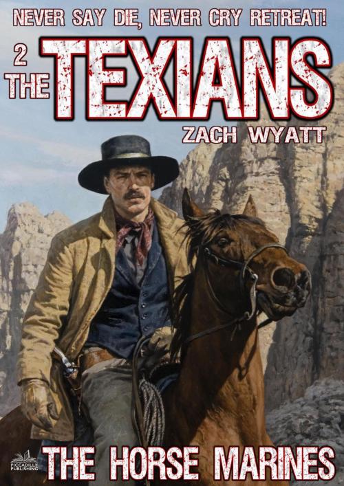 Cover of the book The Texians 2: The Horse Marines by Zack Wyatt, Piccadilly
