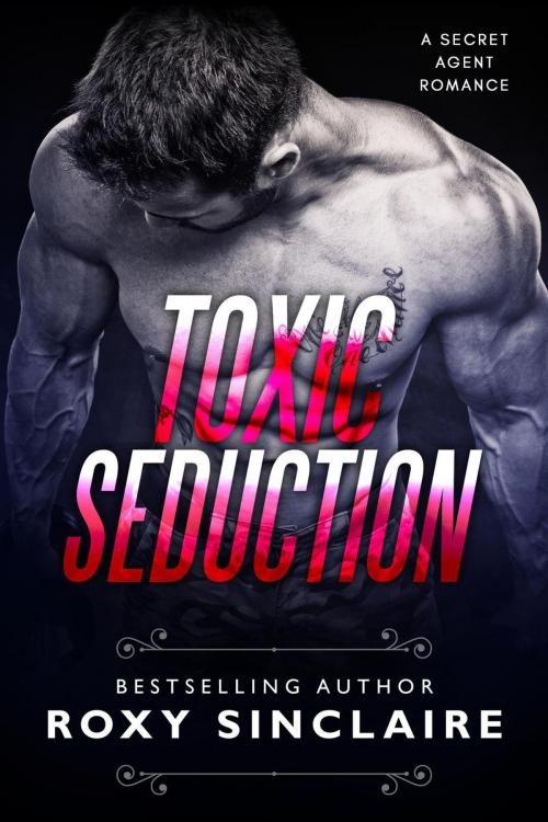 Cover of the book Toxic Seduction by Roxy Sinclaire, Romantic At Heart Publications