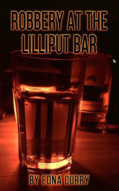Cover of the book Robbery at the Lilliput Bar-a short story by Edna Curry, Edna Curry