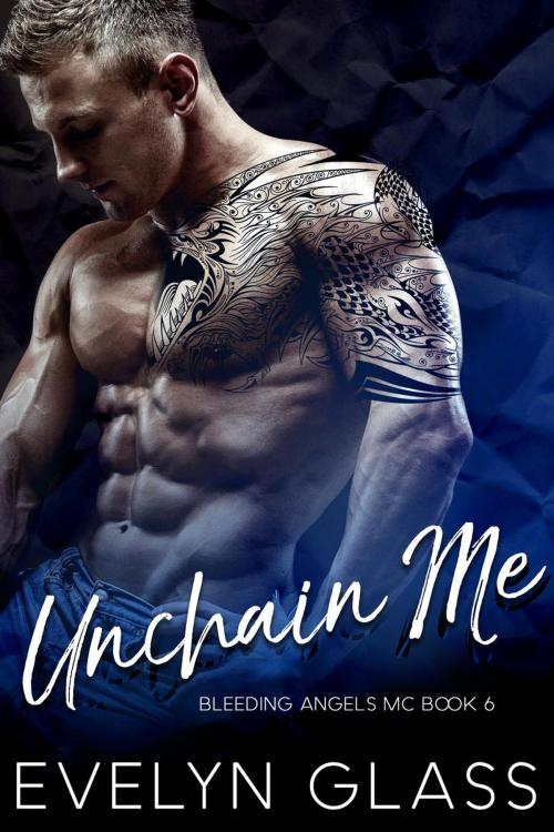 Cover of the book Unchain Me: An MC Romance by Evelyn Glass, eBook Publishing World