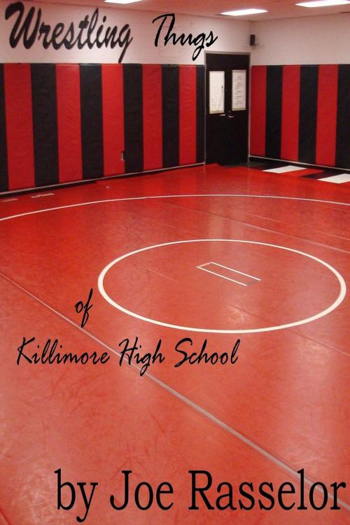 Cover of the book Wrestling Thugs of Killimore High School by Joe Rasselor, Spiced Coffee Publishing