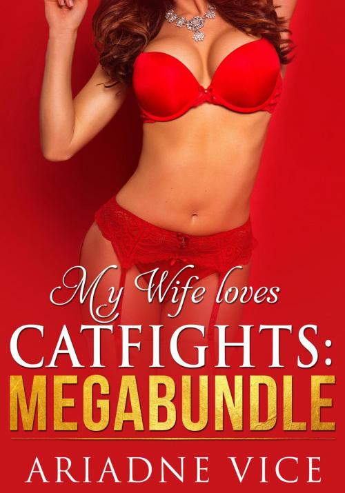 Cover of the book My Wife Loves Catfights Megabundle by Ariadne Vice, FT Inc Publishing Division