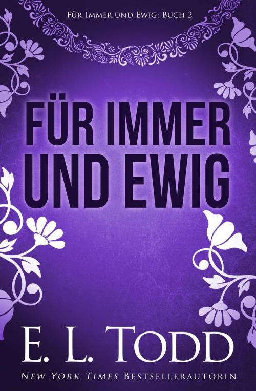 Cover of the book Für Immer und Ewig by E. L. Todd, E. L. Todd
