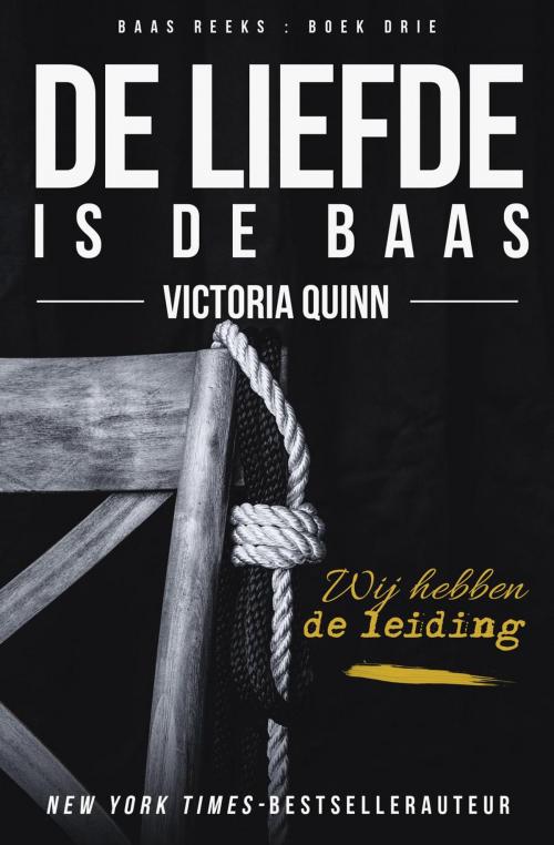 Cover of the book De liefde is de baas by Victoria Quinn, Victoria Quinn