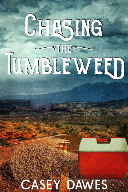 Cover of the book Chasing the Tumbleweed by Casey Dawes, Mountain Vines Publishing