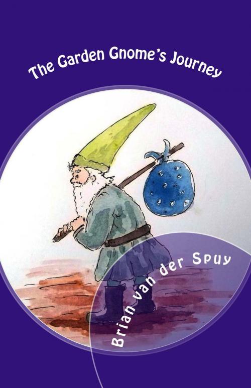 Cover of the book The Garden Gnome's Journey by Brian van der Spuy, Brian van der Spuy