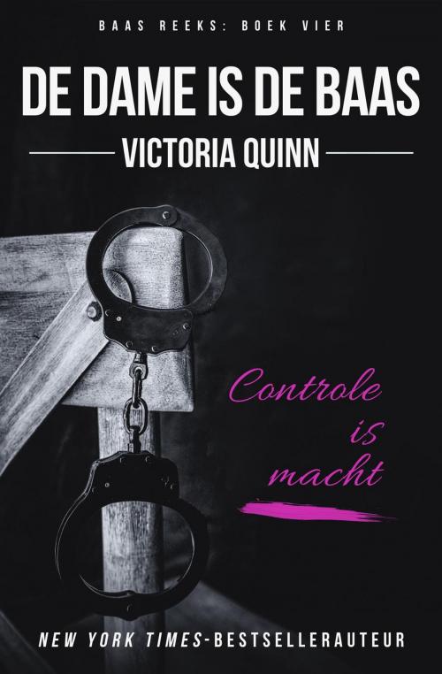Cover of the book De dame is de Baas by Victoria Quinn, Victoria Quinn