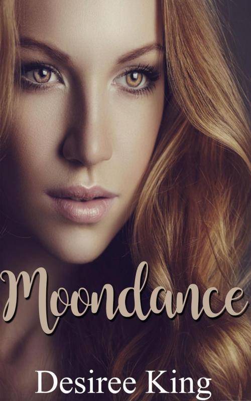 Cover of the book Moondance by Desiree king, Desiree king