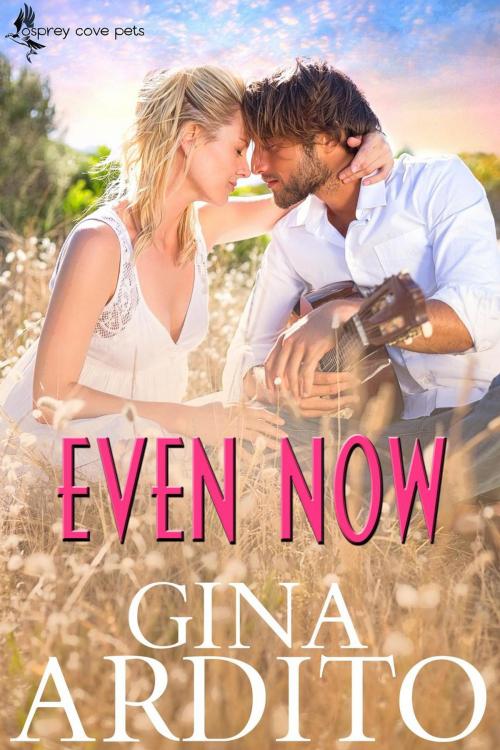 Cover of the book Even Now by Gina Ardito, Gina Ardito