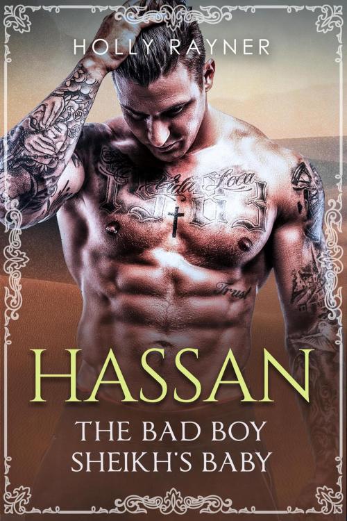 Cover of the book Hassan: The Bad Boy Sheikh's Baby by Holly Rayner, Holly Rayner Romance