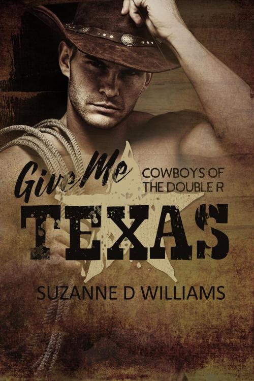 Cover of the book Give Me Texas by Suzanne D. Williams, Suzanne D. Williams