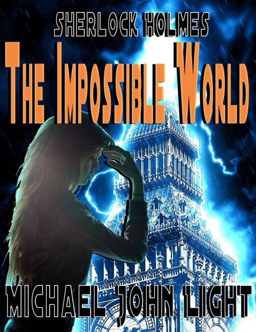 Cover of the book Sherlock Homes The Impossible World by Michael John Light, John Pirillo