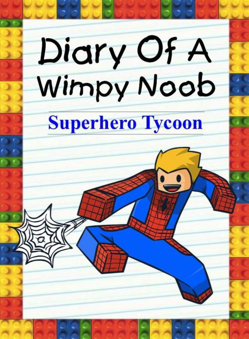 Cover of the book Diary Of A Wimpy Noob: Superhero Tycoon by Nooby Lee, Book for Kids