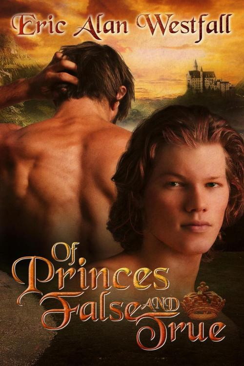 Cover of the book Of Princes False and True by Eric Alan Westfall, Eric Alan Westfall