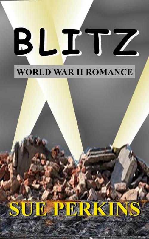 Cover of the book Blitz: World War II romance by Sue Perkins, Caishel Books
