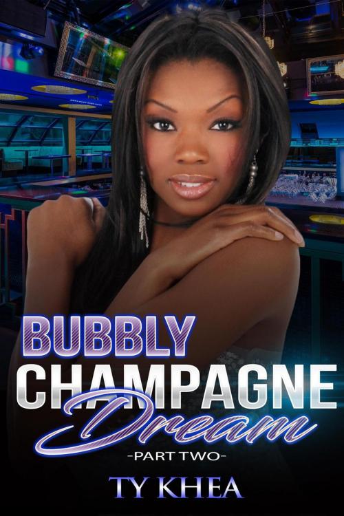 Cover of the book Bubbly Champagne Dreams 2 by Ty Khea, Ty Khea