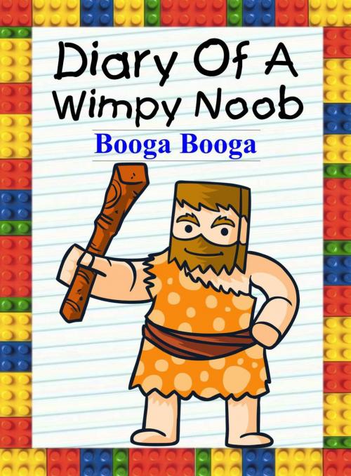 Cover of the book Diary Of A Wimpy Noob: Booga Booga by Nooby Lee, Book for Kids