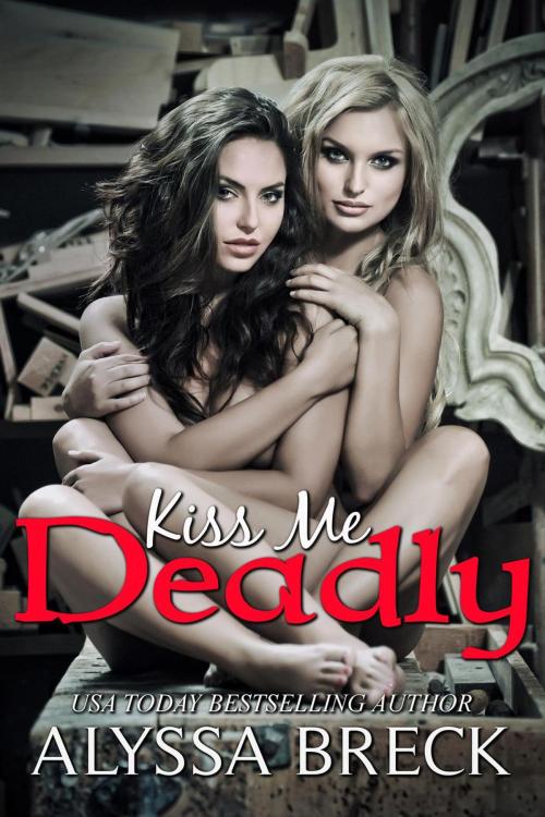 Cover of the book Kiss Me Deadly by Alyssa Breck, Alyssa Breck
