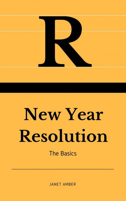 Cover of the book New Year Resolution: The Basics by Janet Amber, Personal Growth