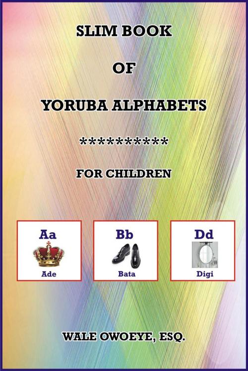 Cover of the book Slim Book Of Yoruba Alphabets by Wale Owoeye, Oyster Press