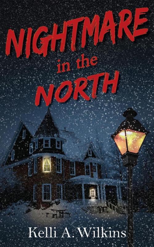 Cover of the book Nightmare in the North by Kelli A. Wilkins, Kelli A. Wilkins